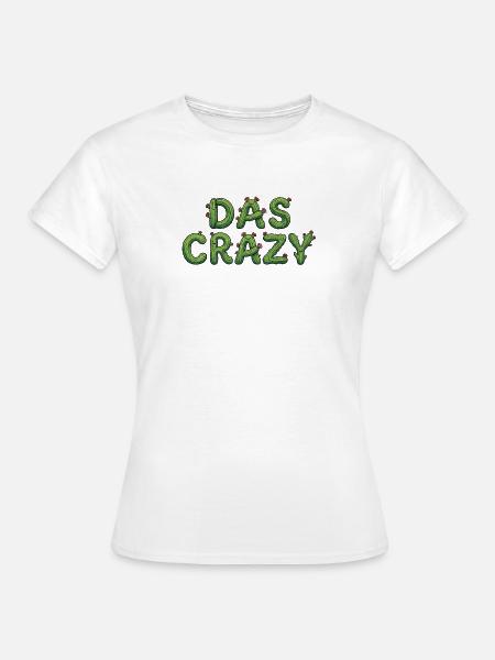 DAS CRAZY Kaktus Meme Spruch - Frauen T-Shirt - Weiß