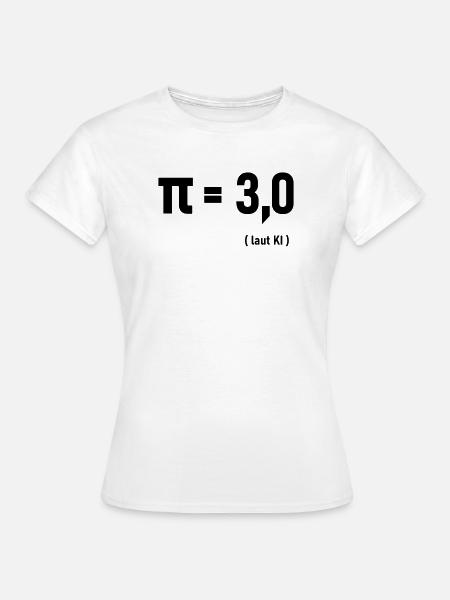 Pi laut KI - Frauen T-Shirt - Weiß