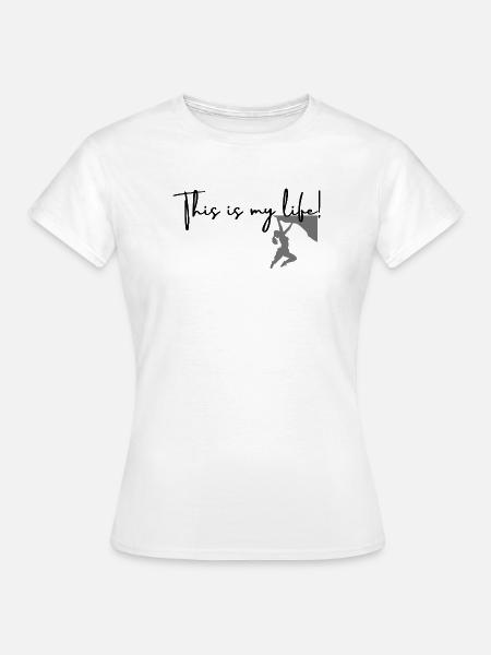 This is my life-KletternII - Frauen T-Shirt - Weiß
