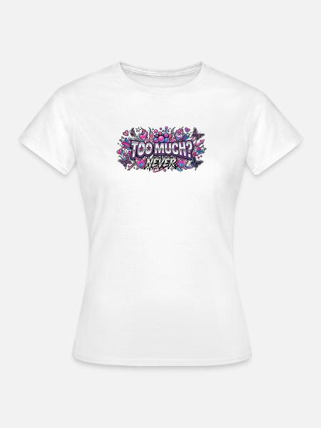 Zu viel, niemals, Y2K - Frauen T-Shirt - Weiß