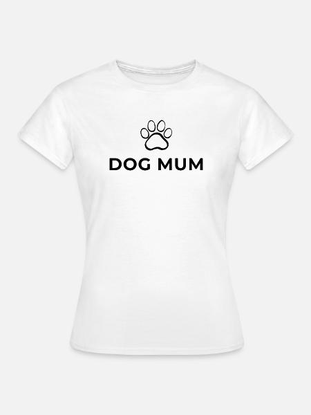 Dog Mum - Hunde Mama - Frauen T-Shirt - Weiß