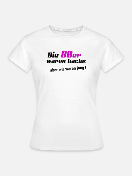 80er waren kacke - Frauen T-Shirt - Weiß