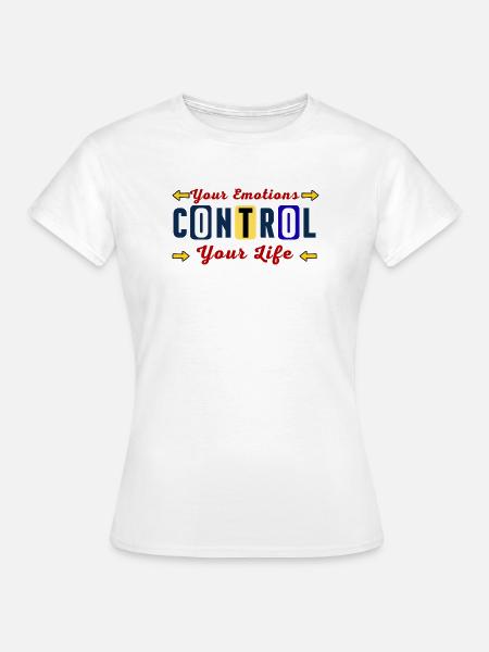 Emotionen bestimmen dein Leben - Frauen T-Shirt - Weiß