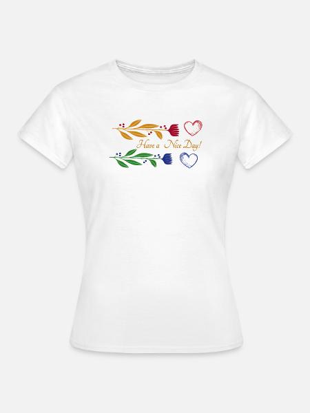 Have a Nice Day - Frauen T-Shirt - Weiß