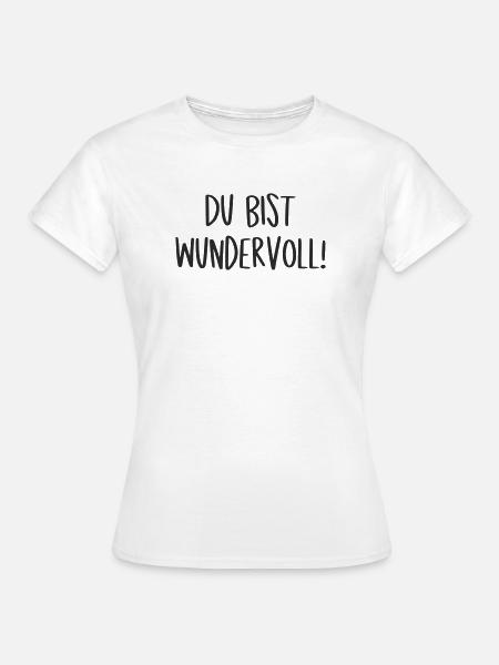 Du bist wundervoll - Frauen T-Shirt - Weiß