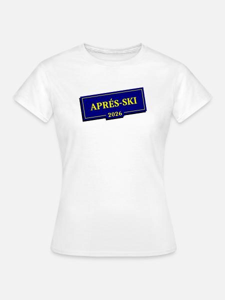 Apres Ski 2026 - Frauen T-Shirt - Weiß