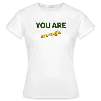 You Are Enough - Women's T-Shirt - white - Front - AI Model Female 172 dark (172cm)