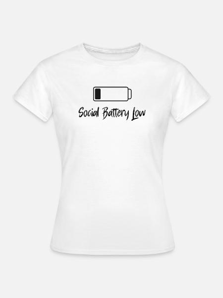 Social Battery Low - Frauen T-Shirt - Weiß