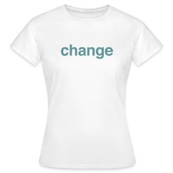 Change - Women's T-Shirt - white - Front - AI Model Female 172 dark (172cm)
