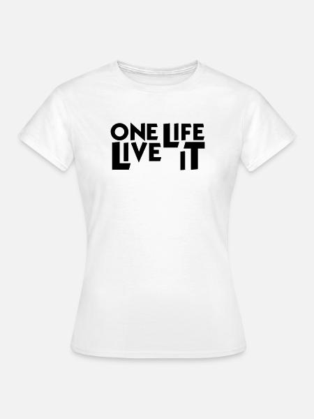 One Life. Live it. - Women's T-Shirt - white