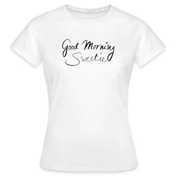 Good morning sweetie - Women's T-Shirt - white - Front - AI Model Female 172 dark (172cm)