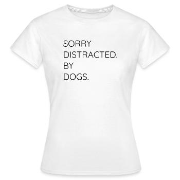 SORRY DISTRACTED BY DOGS - T-Shirt - Frauen T-Shirt - Weiß - Vorne - AI Model Female 172 dark (172cm)