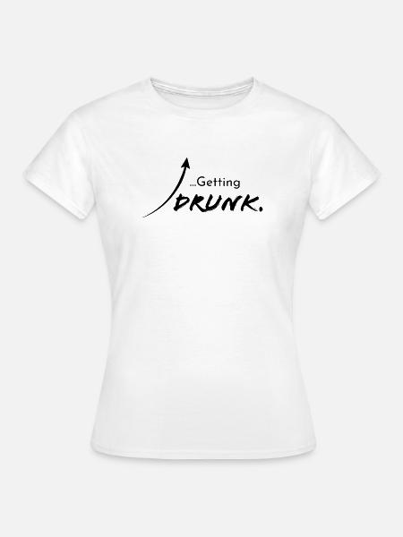 Getting drunk, Version 1 - Frauen T-Shirt - Weiß