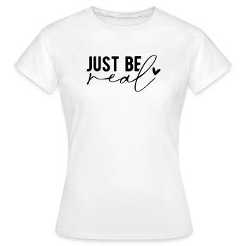 Just Be Real – Authentizität & Selbstbewusstsein - Frauen T-Shirt - Weiß - Vorne - AI Model Female 172 dark (172cm)