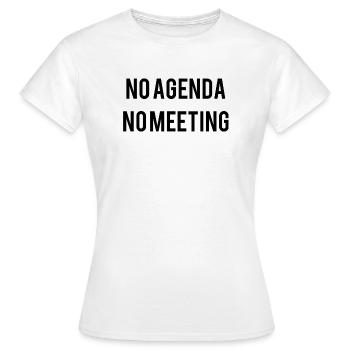 No Agenda No Meeting - Women's T-Shirt - white - Front - AI Model Female 172 dark (172cm)