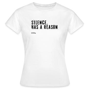 silence.  Has a reason. - Frauen T-Shirt - Weiß - Vorne - AI Model Female 172 dark (172cm)