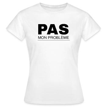 Pas mon problème  - T-shirt Femme - blanc - Devant - AI Model Female 172 dark (172cm)