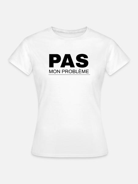Nicht mein Problem - Frauen T-Shirt - Weiß