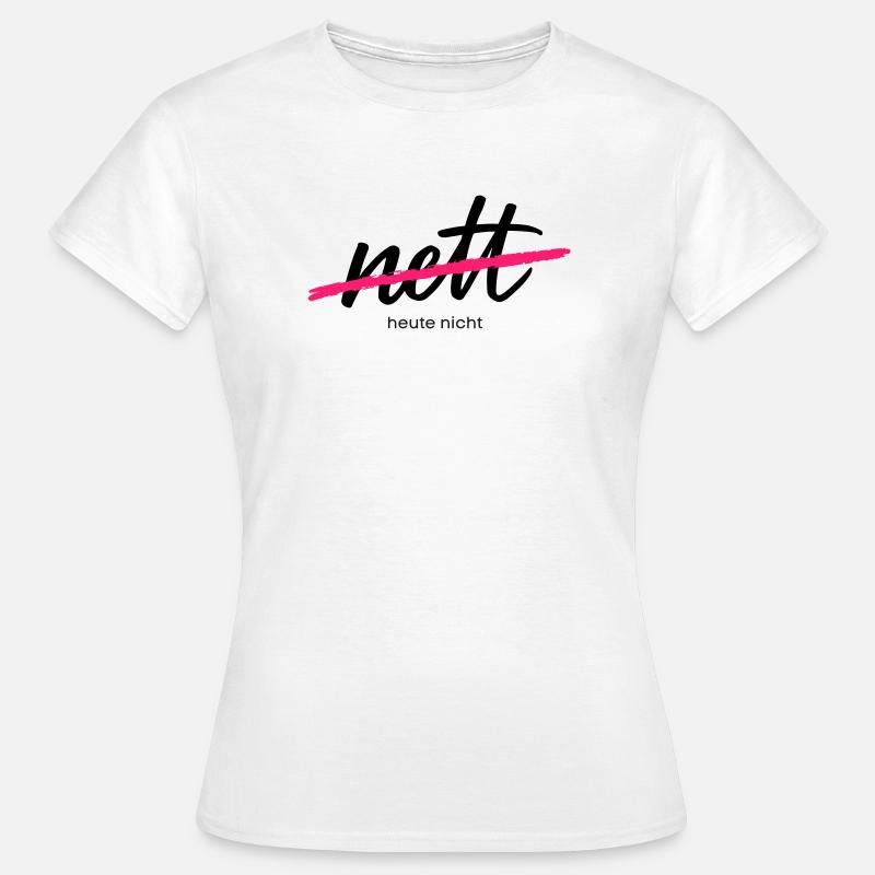 Nice - Not today. That was yesterday. - Women's T-Shirt - white