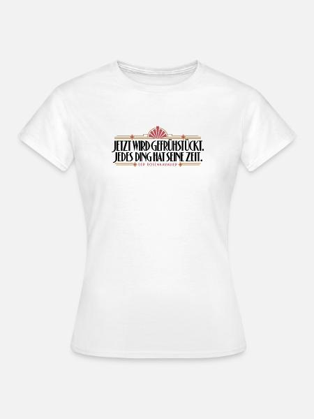 Rosenkavalier - Jetzt wird gefrühstückt - Frauen T-Shirt - Weiß