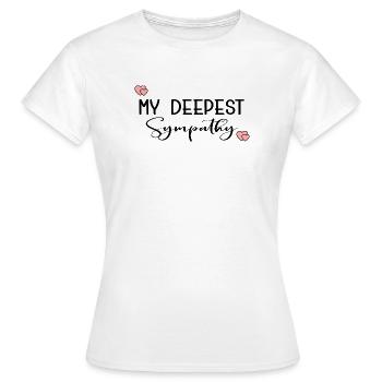 MY DEEPEST SYMPATHY CONDOLENCE - Women's T-Shirt - white - Front - AI Model Female 172 dark (172cm)