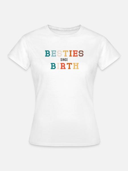 Besties seit Geburt - Frauen T-Shirt - Weiß