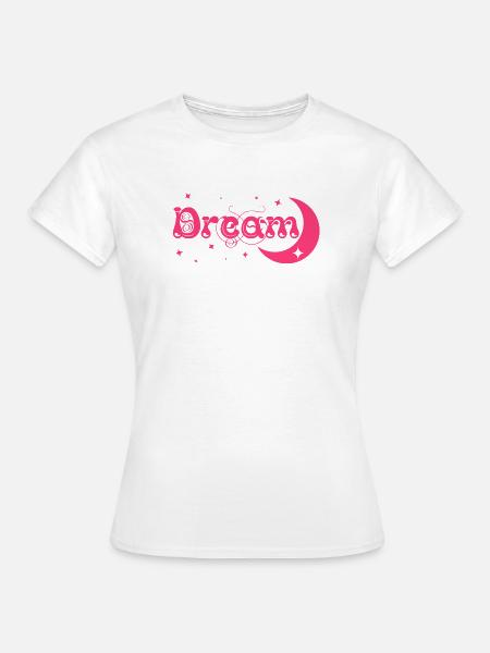 Dream / Traum - Frauen T-Shirt - Weiß