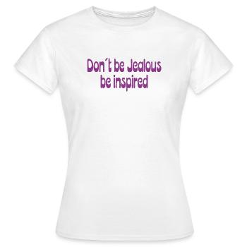 Ne soyez pas jaloux – Laissez-vous inspirer - T-shirt Femme - blanc - Devant - AI Model Female 172 dark (172cm)