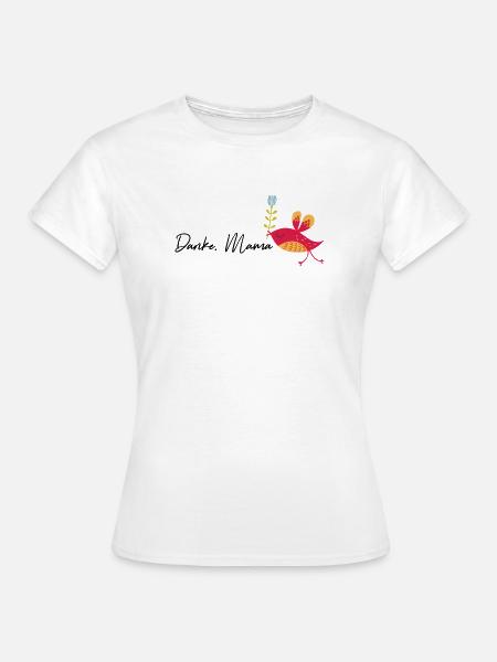 Danke Mama - Frauen T-Shirt - Weiß