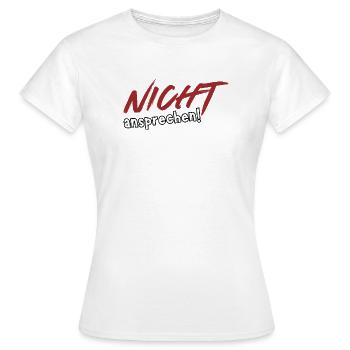 Nicht ansprechen! - Frauen T-Shirt - Weiß - Vorne - AI Model Female 172 dark (172cm)