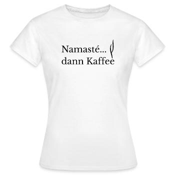 Namasté. dann Kaffee Lustiges Yoga & Kaffee Shirt - Women's T-Shirt - white - Front - AI Model Female 172 dark (172cm)