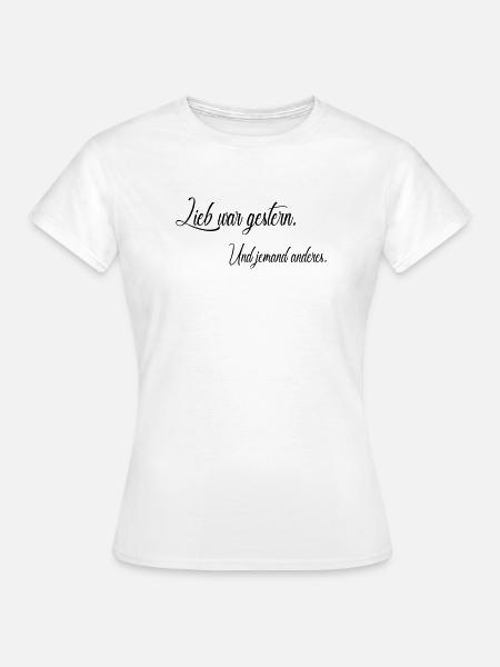 Lieb war gestern - Frauen T-Shirt - Weiß
