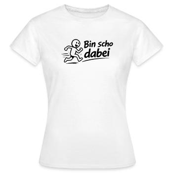 Bin scho dabei - Frauen T-Shirt - Weiß - Vorne - AI Model Female 172 dark (172cm)