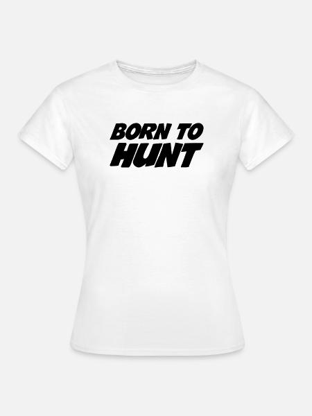 Geboren zum Jagen - Frauen T-Shirt - Weiß