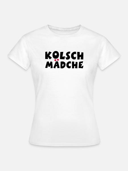 Kölsch Mädche - Ein Mädchen aus Köln - Frauen T-Shirt - Weiß