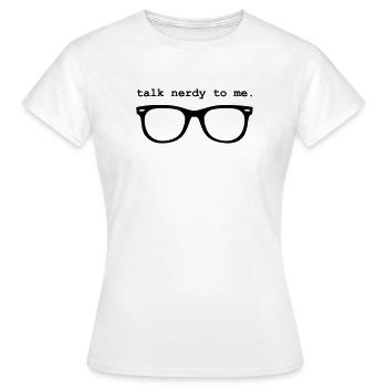 Geek - TALK NERDY TO ME. - T-shirt Femme - blanc - Devant - AI Model Female 172 dark (172cm)