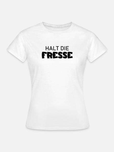 Halt die Fresse - Cooler Spruch - Frauen T-Shirt - Weiß