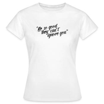 Sois si sage qu’ils ne peuvent pas ignorer ta chemise - T-shirt Femme - blanc - Devant - AI Model Female 172 dark (172cm)
