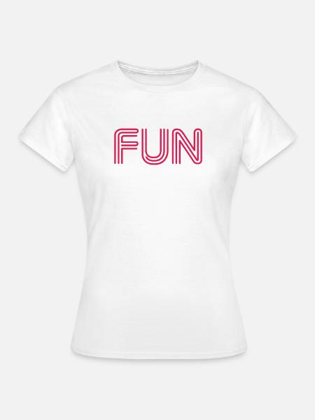 Fun Slogan - Spass - funny - Spaß - Frauen T-Shirt - Weiß