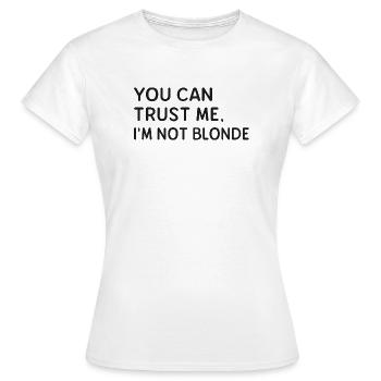 Du kannst mir vertrauen. Ich bin nicht blond. - Frauen T-Shirt - Weiß - Vorne - AI Model Female 172 dark (172cm)