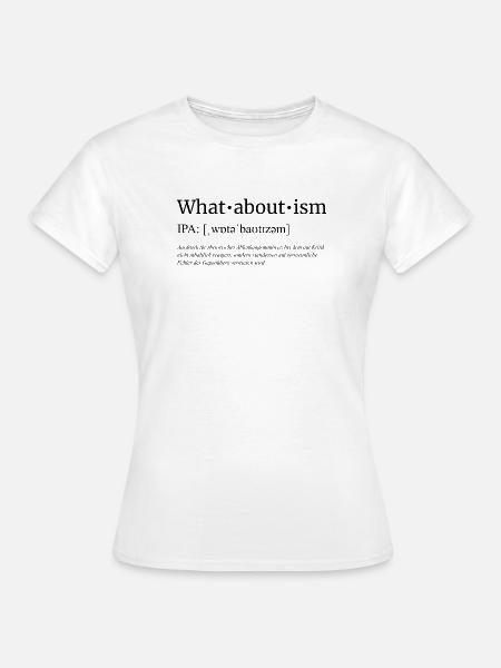 Whataboutism - Frauen T-Shirt - Weiß