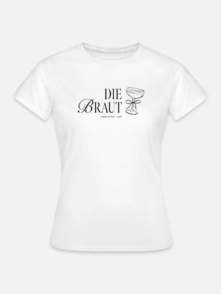Die Braut JGA Motiv - Frauen T-Shirt - Weiß
