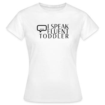 Ich spreche fließend Kleinkind - Frauen T-Shirt - Weiß - Vorne - AI Model Female 172 dark (172cm)
