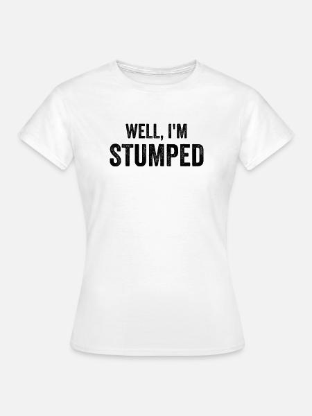 Nun, ich bin ratlos. Lustiger Amputierter - Frauen T-Shirt - Weiß
