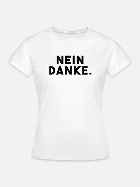 Nein Danke - Frauen T-Shirt - Weiß