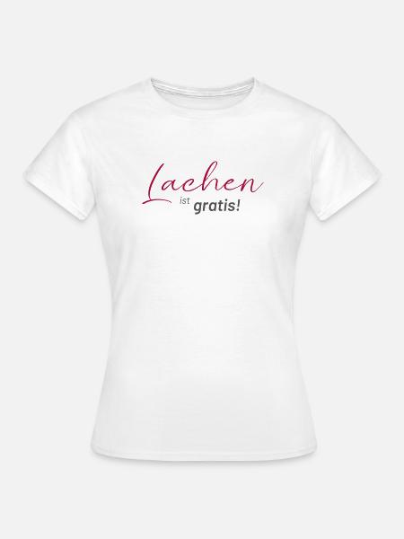 positive Sprüche - Lachen ist gratis - Frauen T-Shirt - Weiß