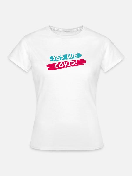 Ja, wir COVID! - Frauen T-Shirt - Weiß