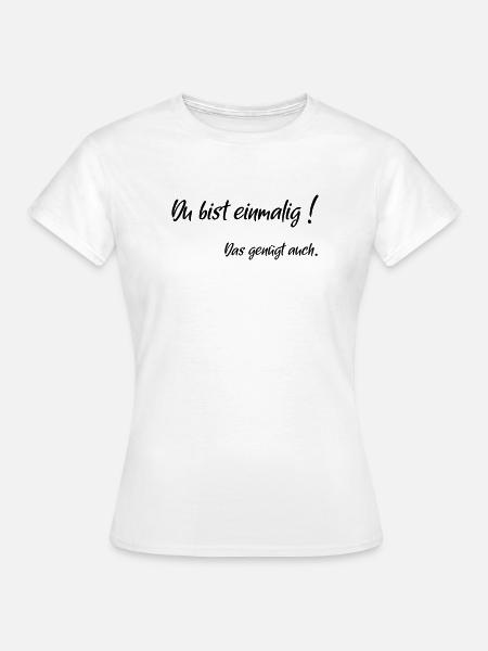 einmalig genuegt - Frauen T-Shirt - Weiß