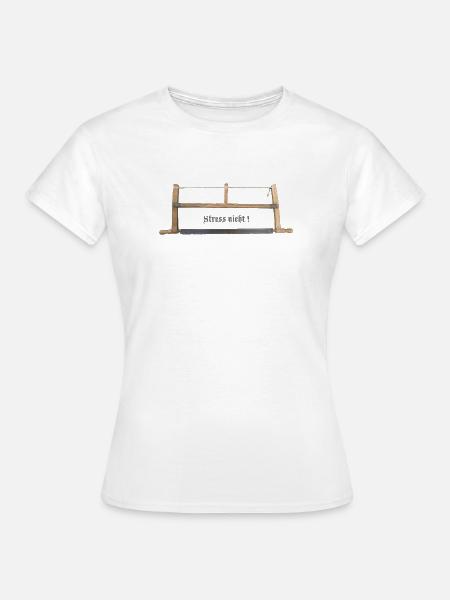 Tischlersäge Stress nicht! - Frauen T-Shirt - Weiß