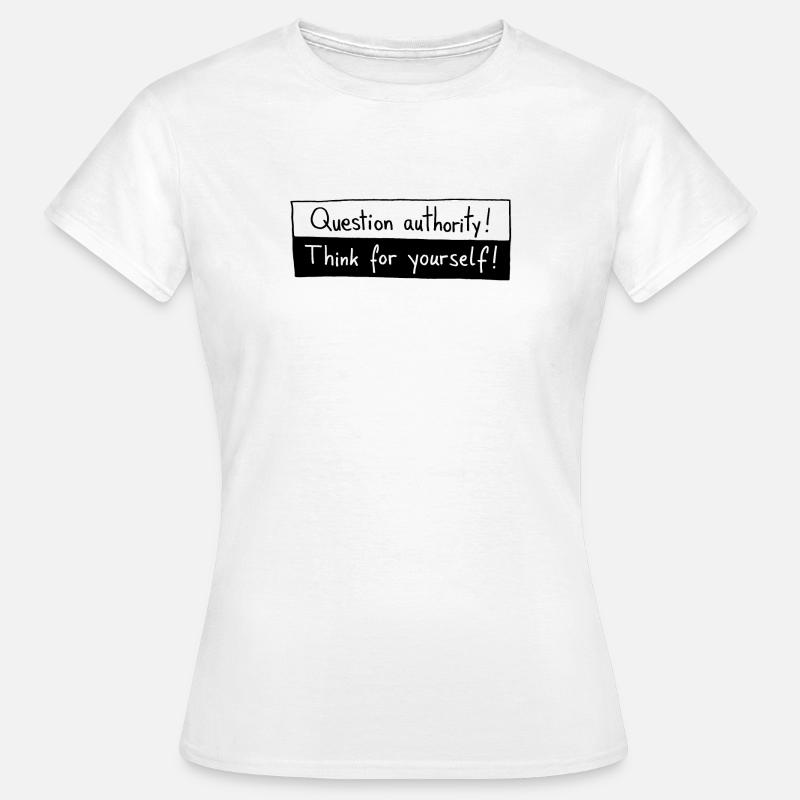 Question authority! Think for yourself! - T-shirt dam - vit